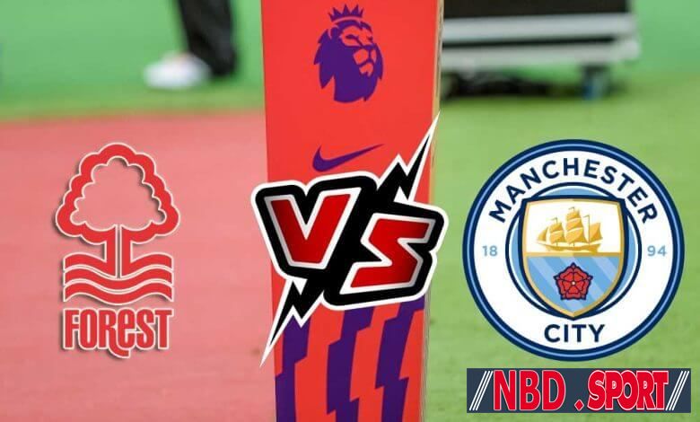 Match Today: Manchester City vs Nottingham Forest 18-02-2023 English Premier League